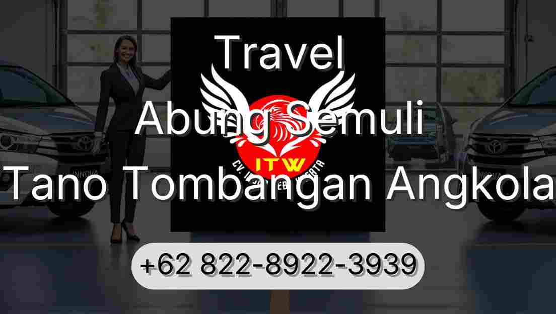 Travel Abung Semuli Tano Tombangan Angkola