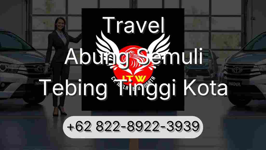 Travel Abung Semuli Tebing Tinggi Kota