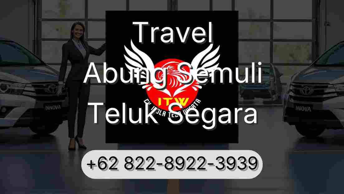 Travel Abung Semuli Teluk Segara