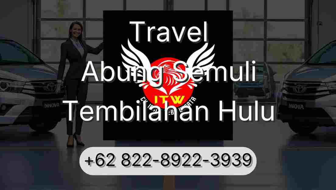 Travel Abung Semuli Tembilahan Hulu
