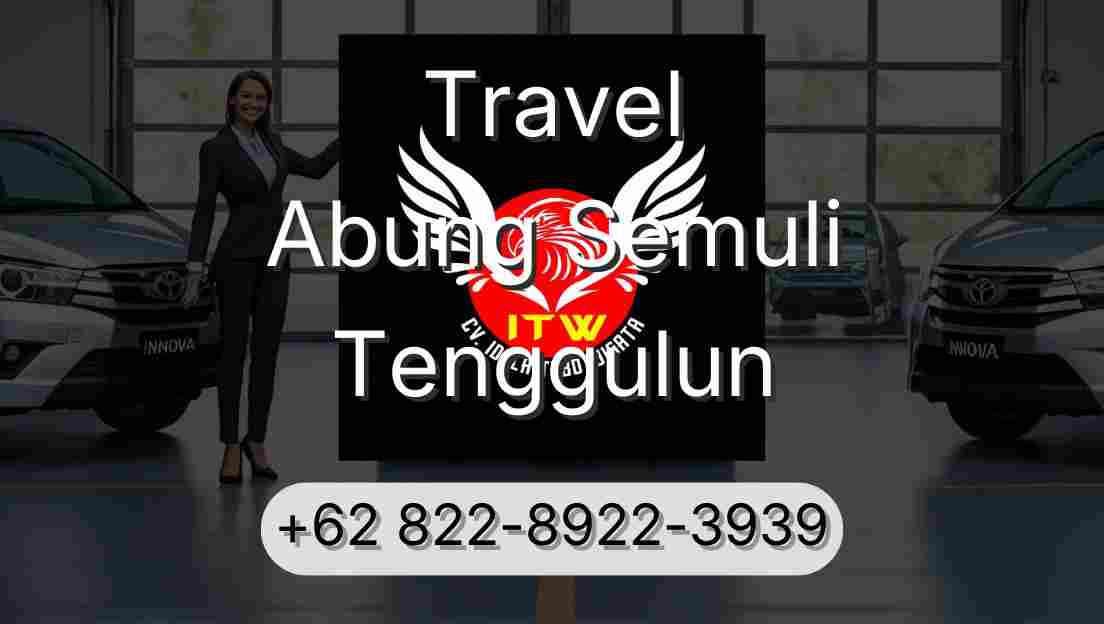 Travel Abung Semuli Tenggulun