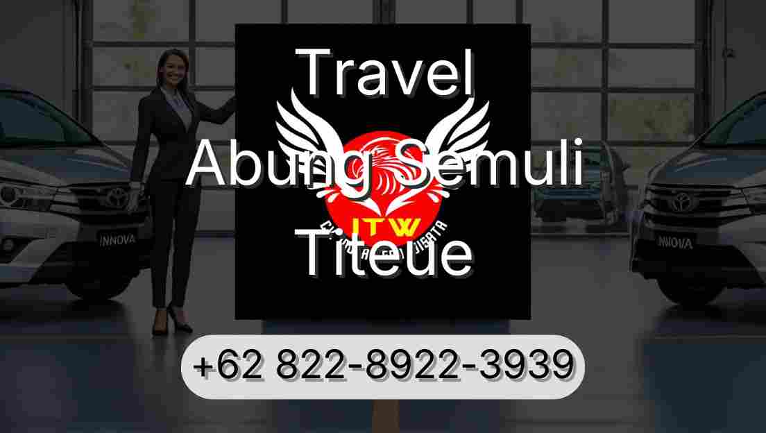 Travel Abung Semuli Titeue