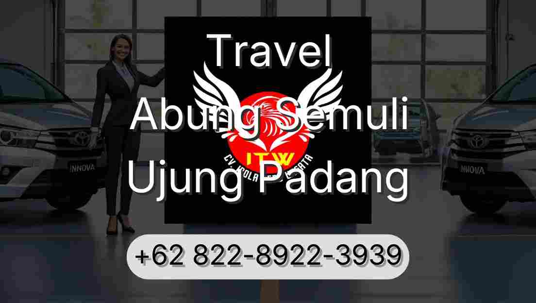 Travel Abung Semuli Ujung Padang