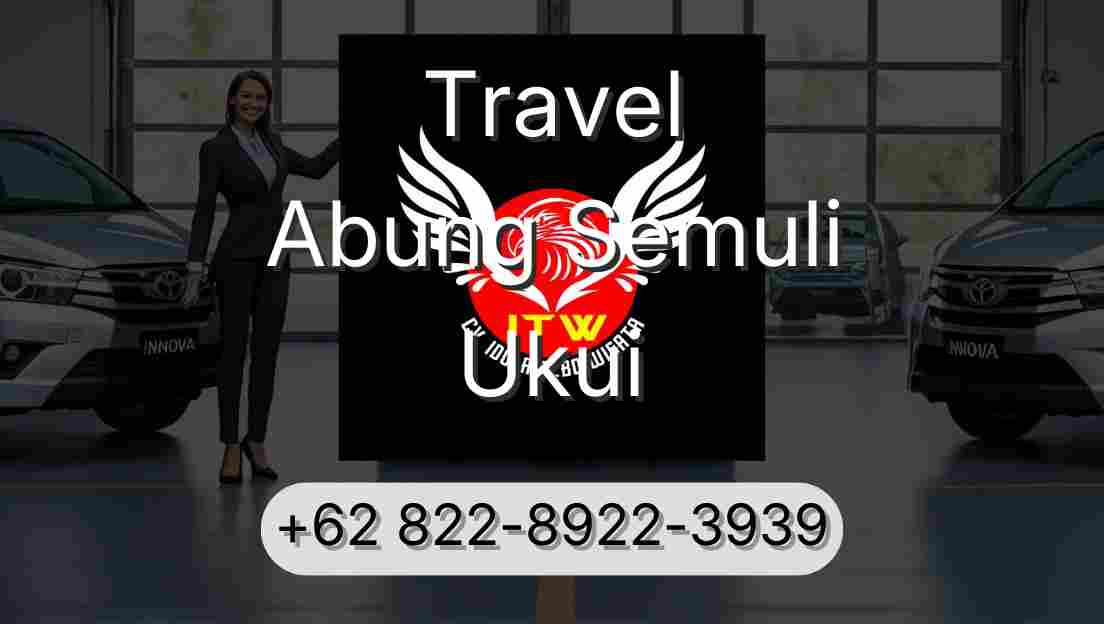 Travel Abung Semuli Ukui