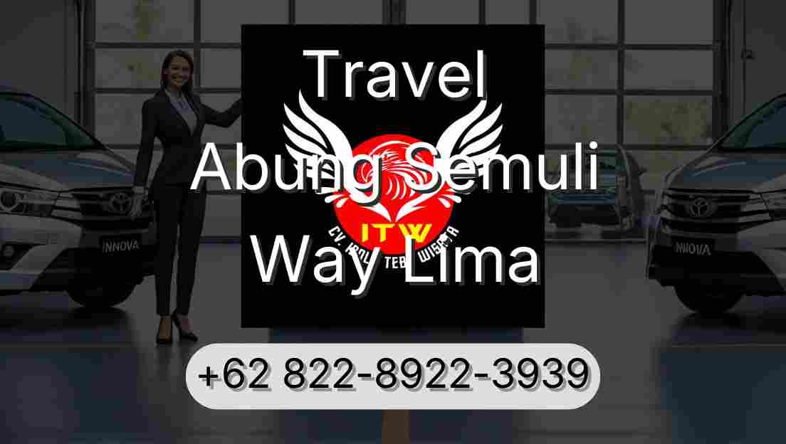 Travel Abung Semuli Way Lima