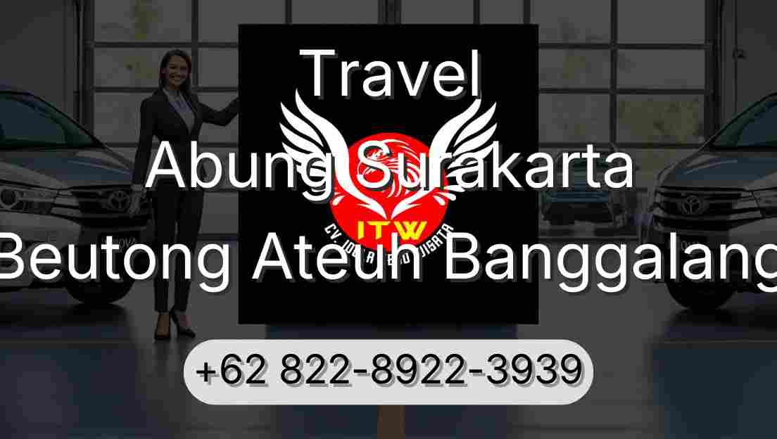 Travel Abung Surakarta Beutong Ateuh Banggalang