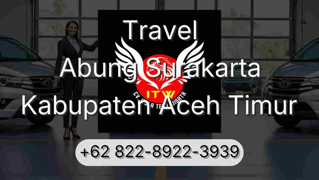 Travel Abung Surakarta Kabupaten Aceh Timur
