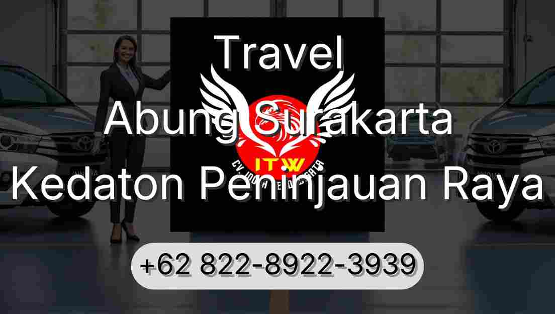 Travel Abung Surakarta Kedaton Peninjauan Raya