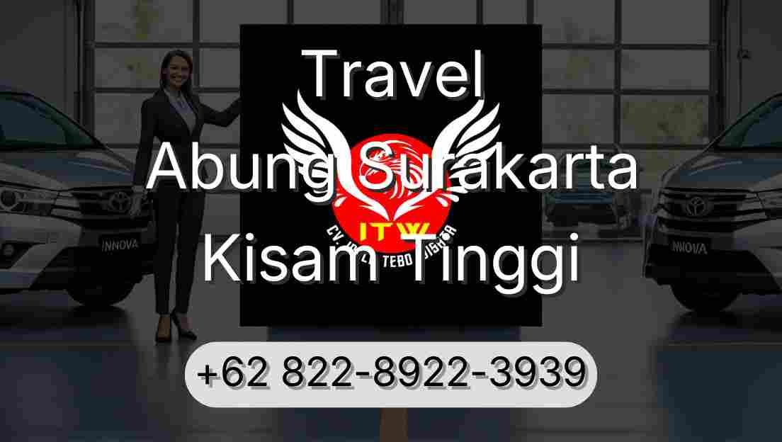 Travel Abung Surakarta Kisam Tinggi