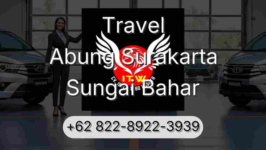 Travel Abung Surakarta Sungai Bahar