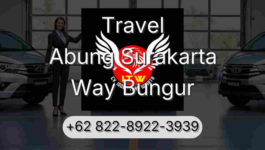 Travel Abung Surakarta Way Bungur