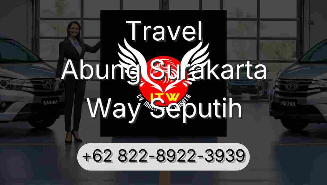Travel Abung Surakarta Way Seputih