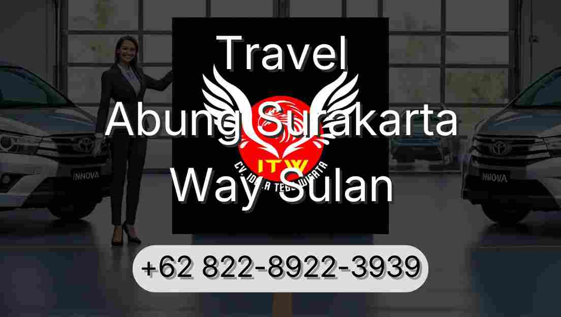 Travel Abung Surakarta Way Sulan