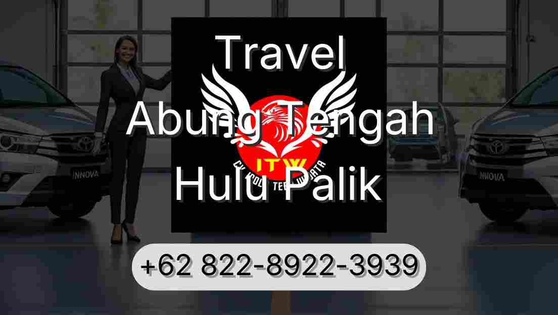 Travel Abung Tengah Hulu Palik