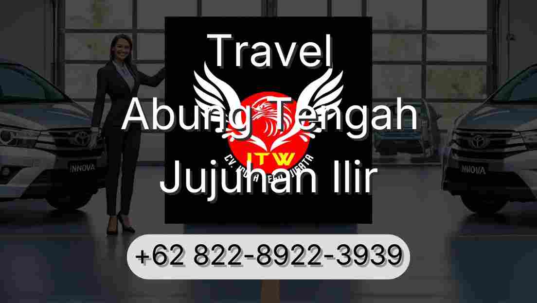 Travel Abung Tengah Jujuhan Ilir