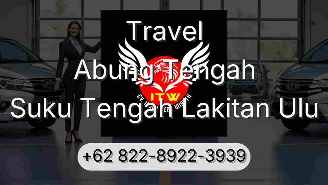 Travel Abung Tengah Suku Tengah Lakitan Ulu