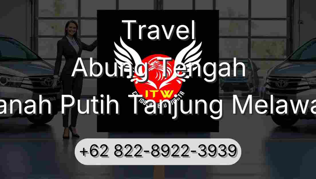 Travel Abung Tengah Tanah Putih Tanjung Melawan