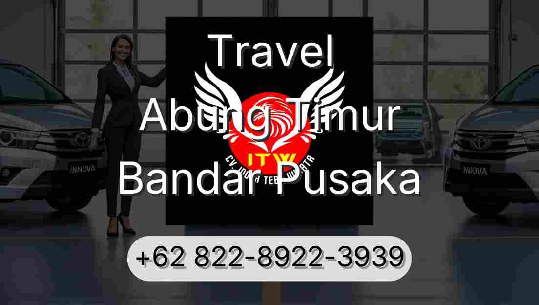 Travel Abung Timur Bandar Pusaka