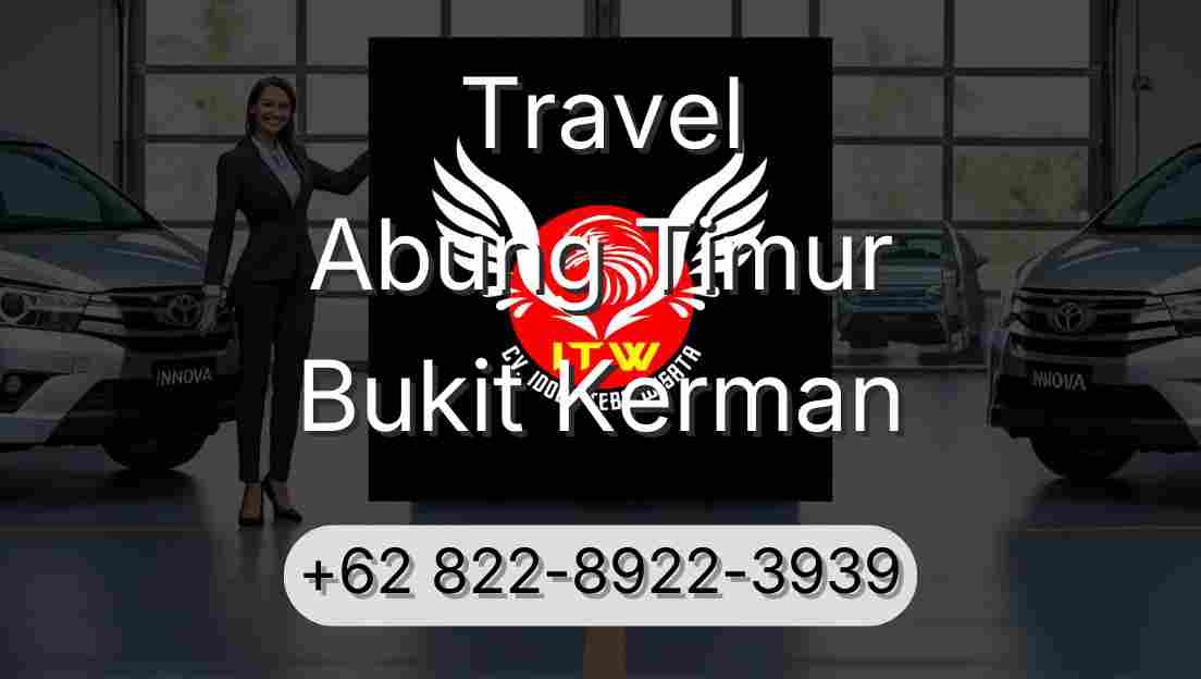 Travel Abung Timur Bukit Kerman