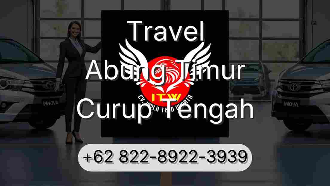 Travel Abung Timur Curup Tengah