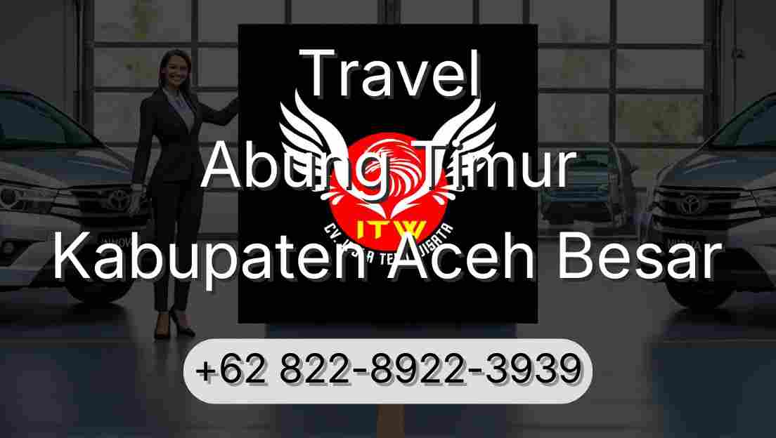 Travel Abung Timur Kabupaten Aceh Besar