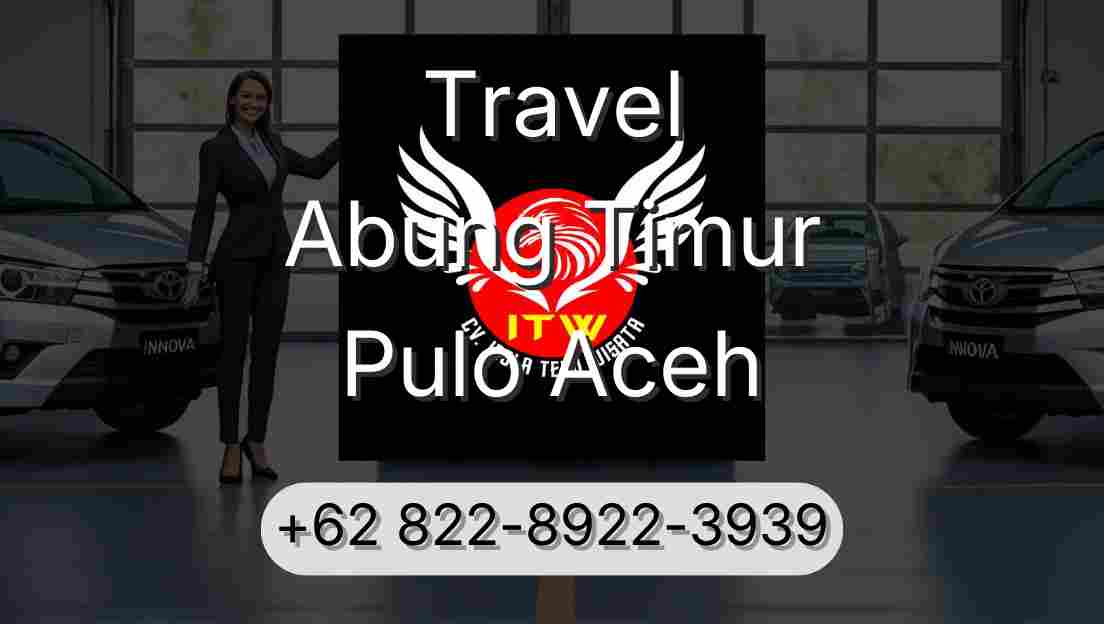 Travel Abung Timur Pulo Aceh
