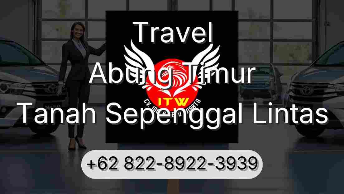 Travel Abung Timur Tanah Sepenggal Lintas