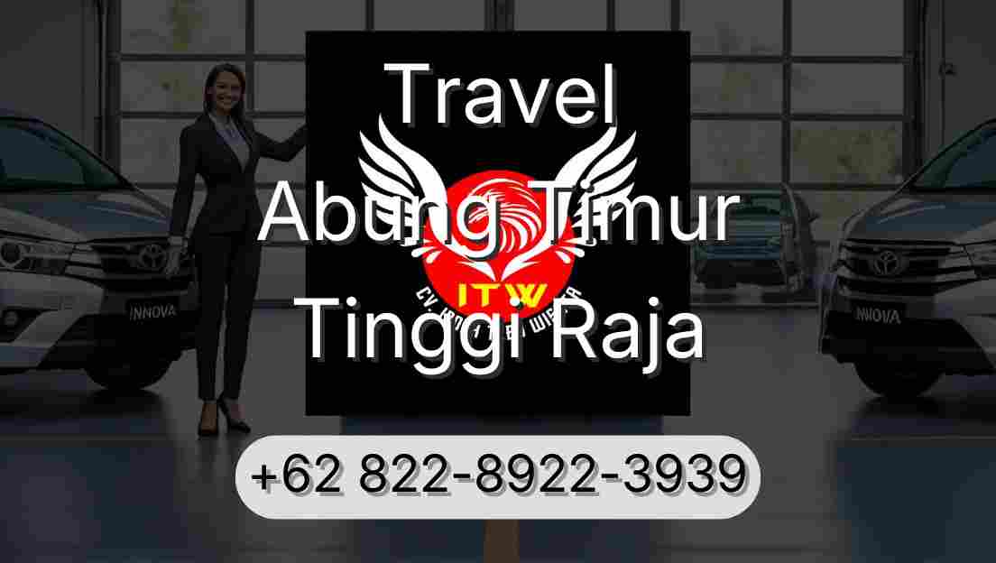 Travel Abung Timur Tinggi Raja