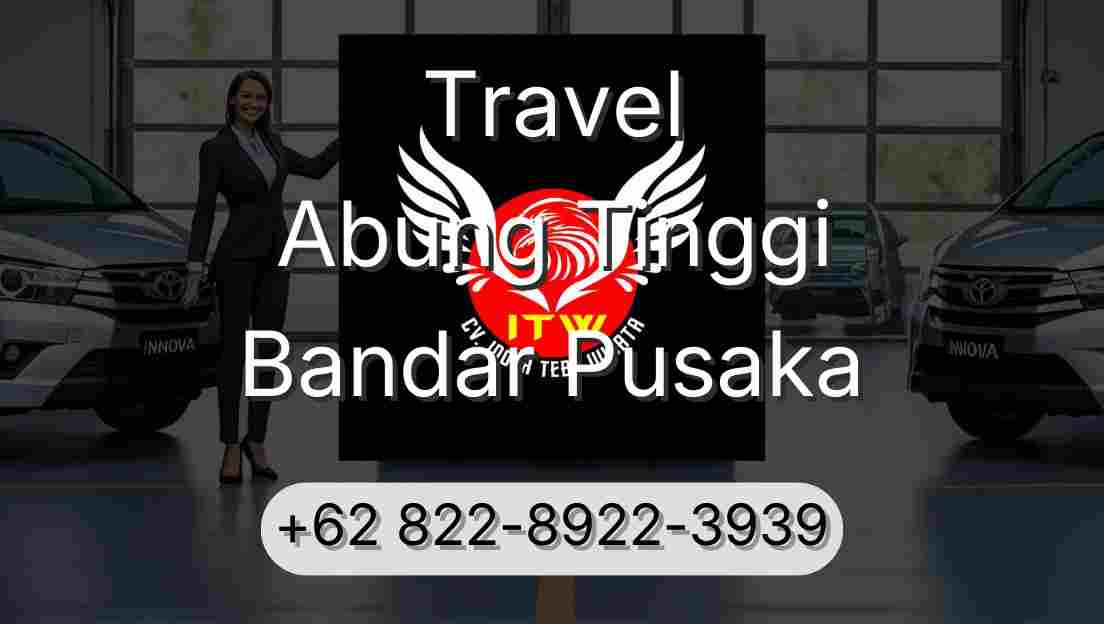 Travel Abung Tinggi Bandar Pusaka