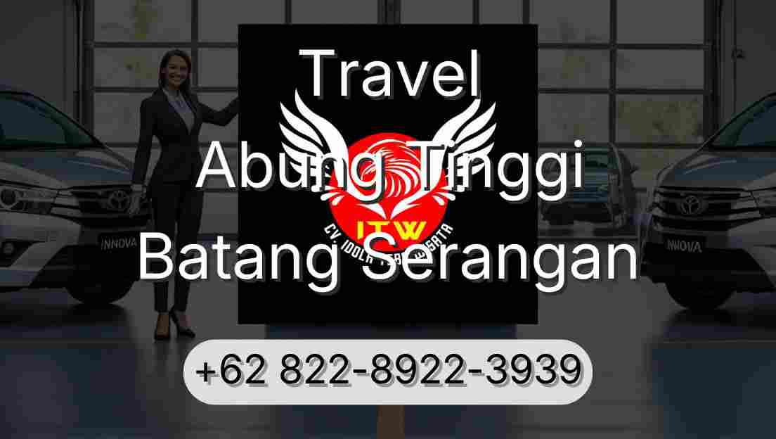 Travel Abung Tinggi Batang Serangan