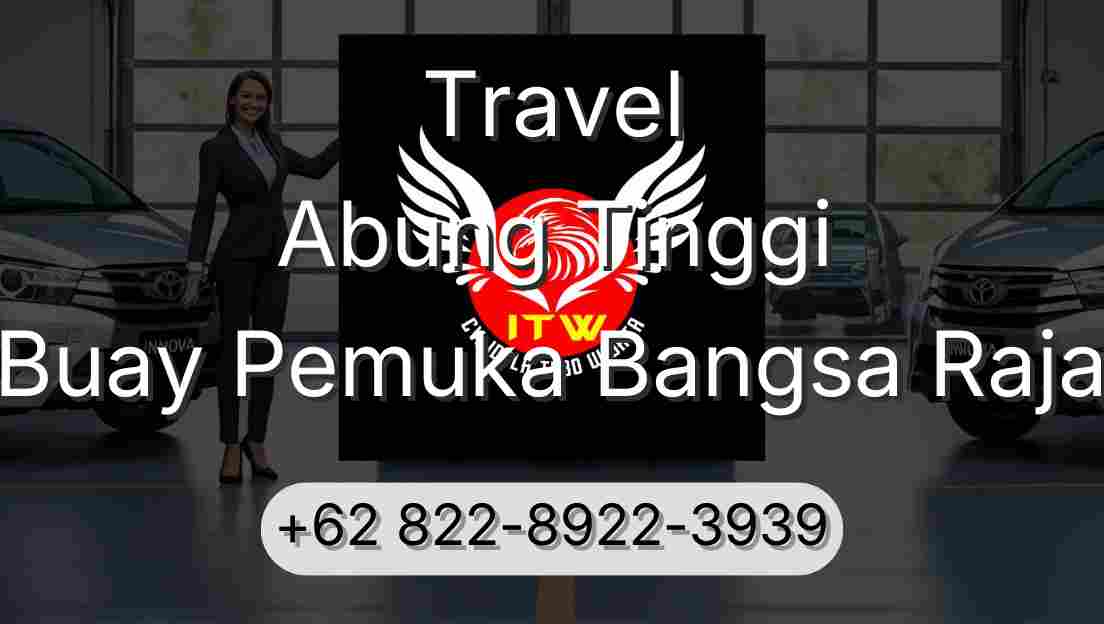 Travel Abung Tinggi Buay Pemuka Bangsa Raja