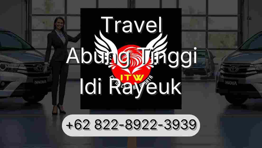 Travel Abung Tinggi Idi Rayeuk
