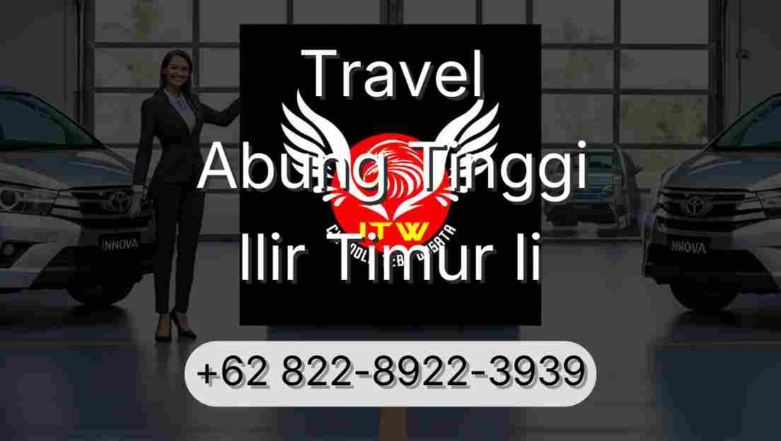 Travel Abung Tinggi Ilir Timur Ii