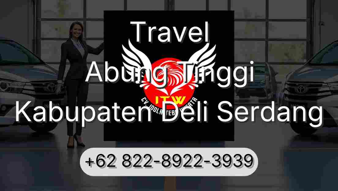 Travel Abung Tinggi Kabupaten Deli Serdang