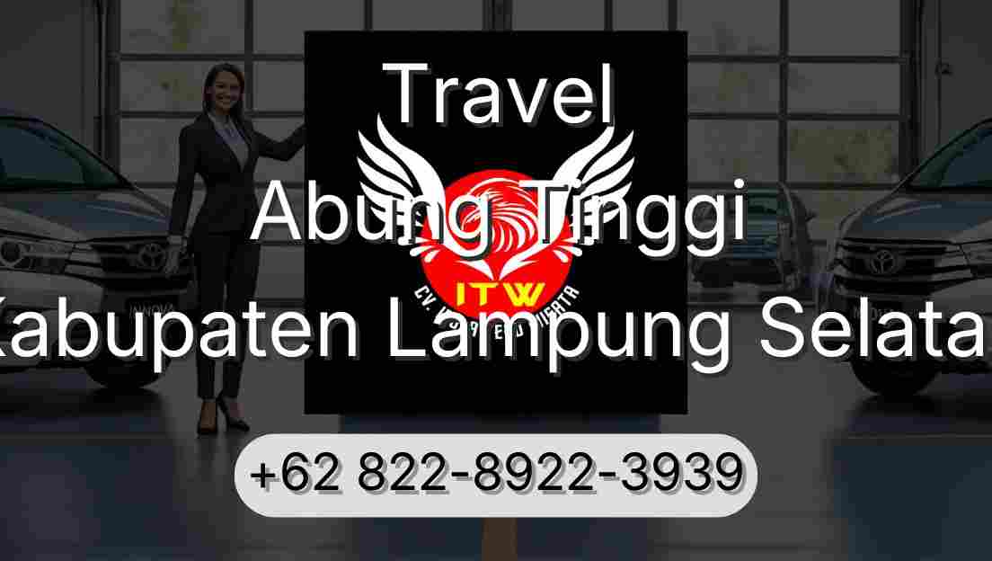 Travel Abung Tinggi Kabupaten Lampung Selatan
