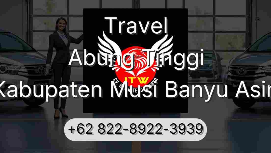 Travel Abung Tinggi Kabupaten Musi Banyu Asin