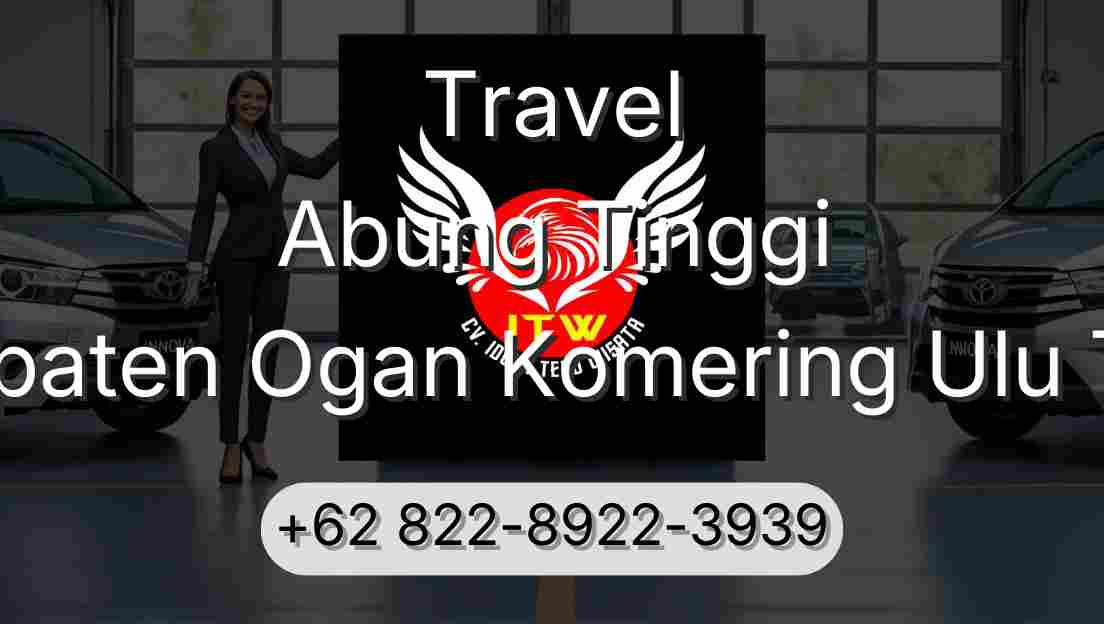 Travel Abung Tinggi Kabupaten Ogan Komering Ulu Timur