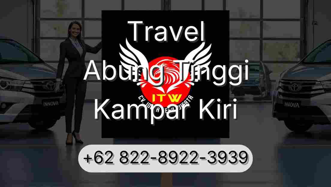 Travel Abung Tinggi Kampar Kiri