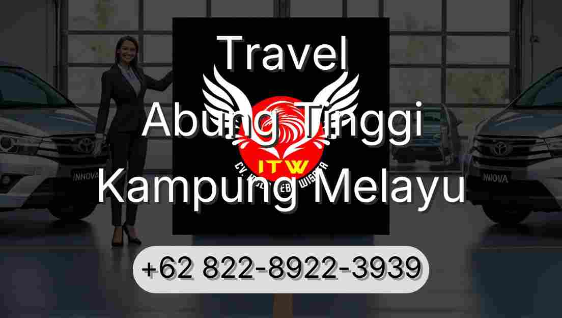 Travel Abung Tinggi Kampung Melayu