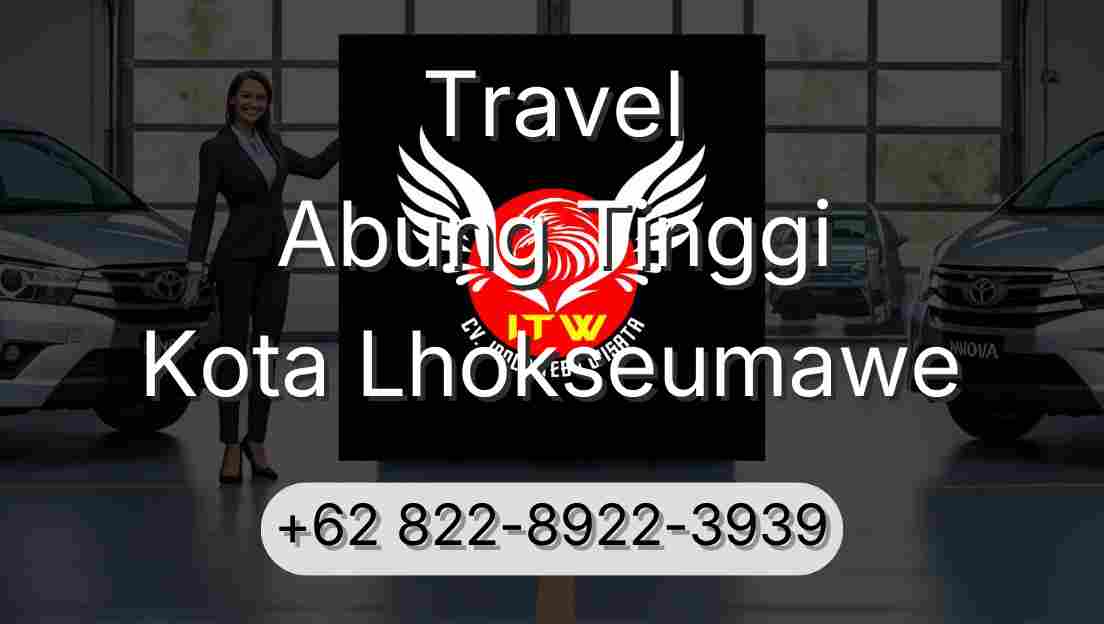 Travel Abung Tinggi Kota Lhokseumawe