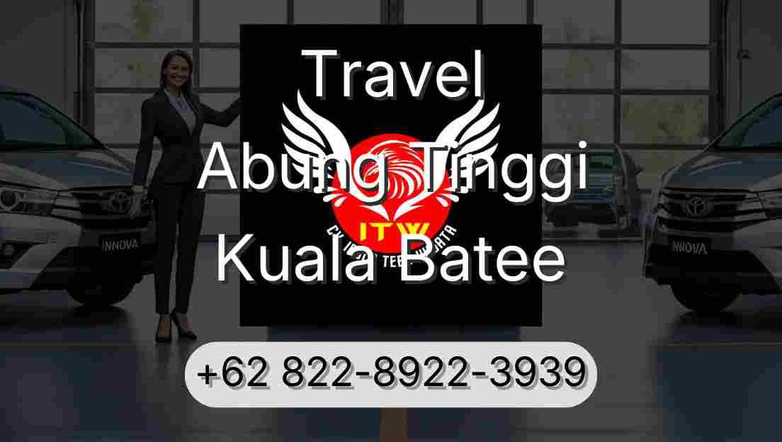 Travel Abung Tinggi Kuala Batee