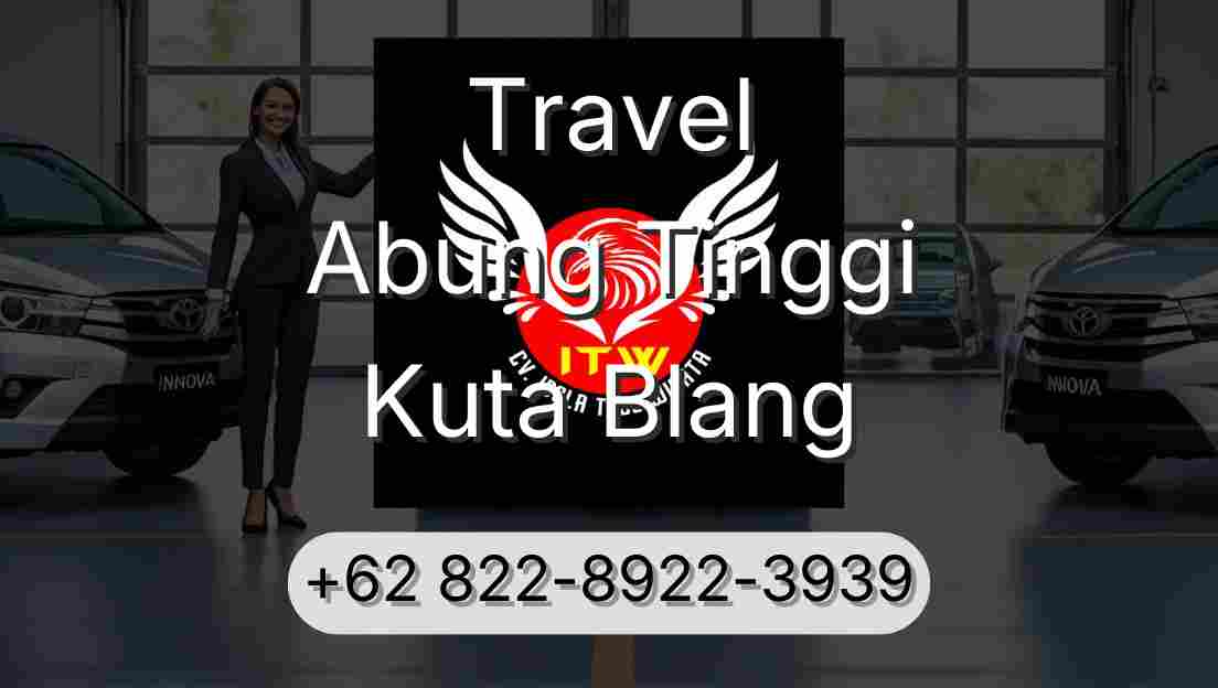 Travel Abung Tinggi Kuta Blang