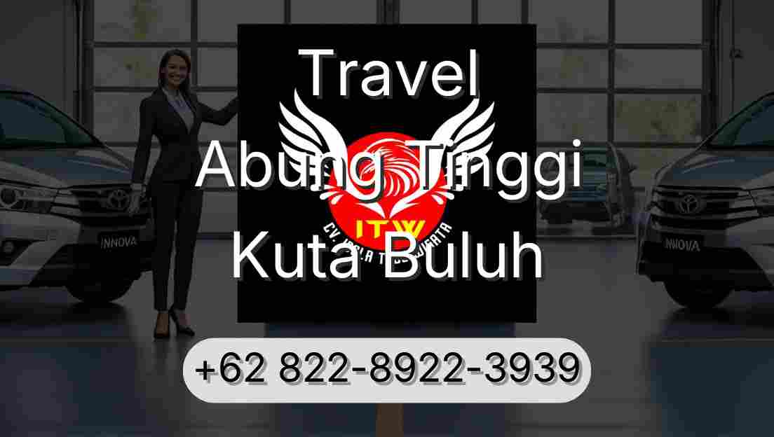 Travel Abung Tinggi Kuta Buluh