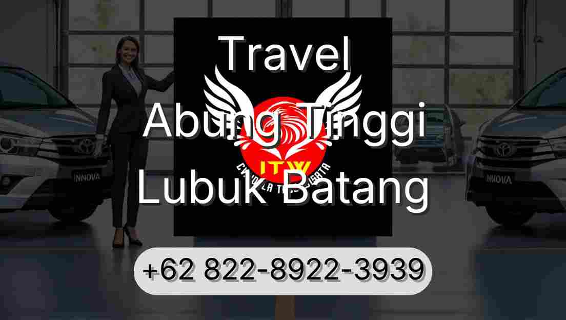 Travel Abung Tinggi Lubuk Batang
