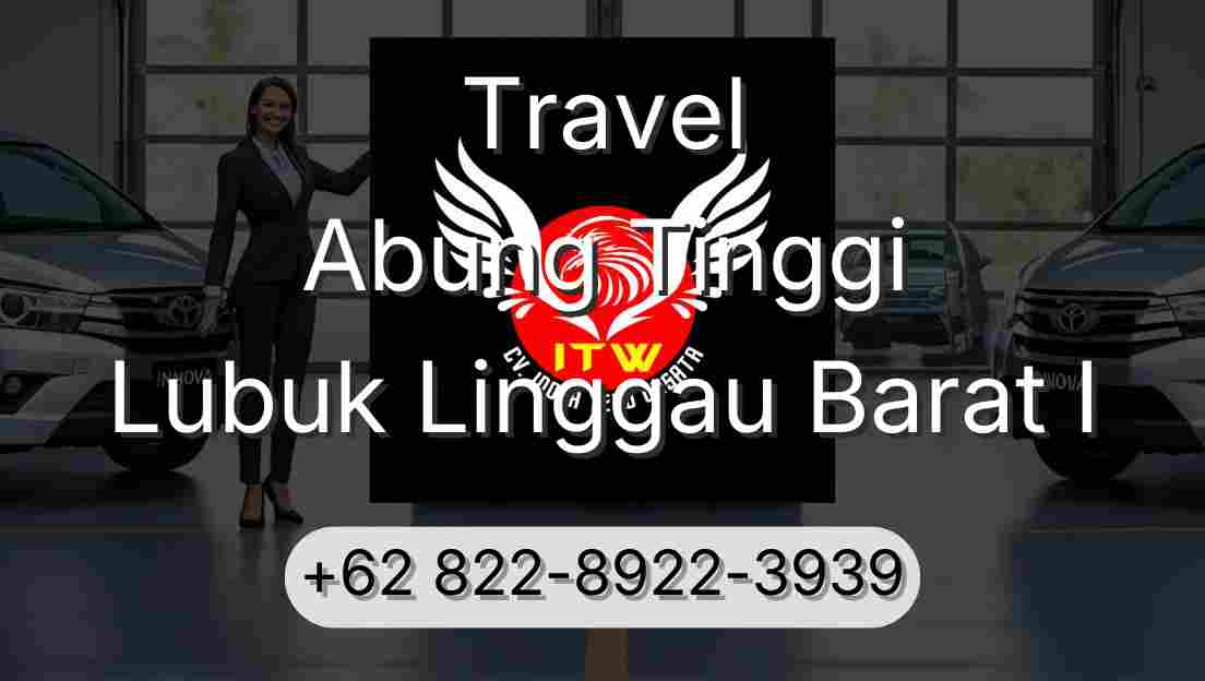 Travel Abung Tinggi Lubuk Linggau Barat I