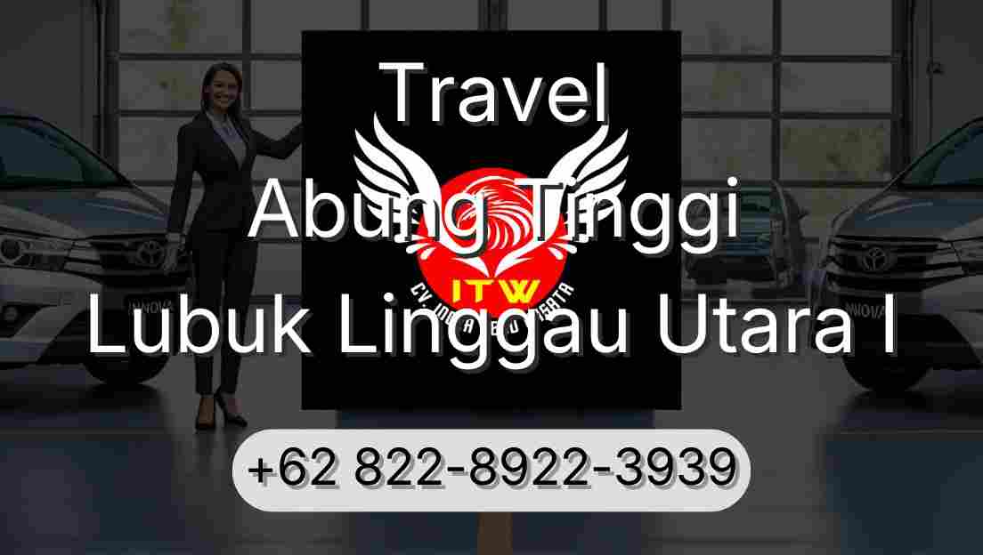 Travel Abung Tinggi Lubuk Linggau Utara I