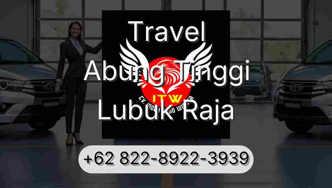 Travel Abung Tinggi Lubuk Raja