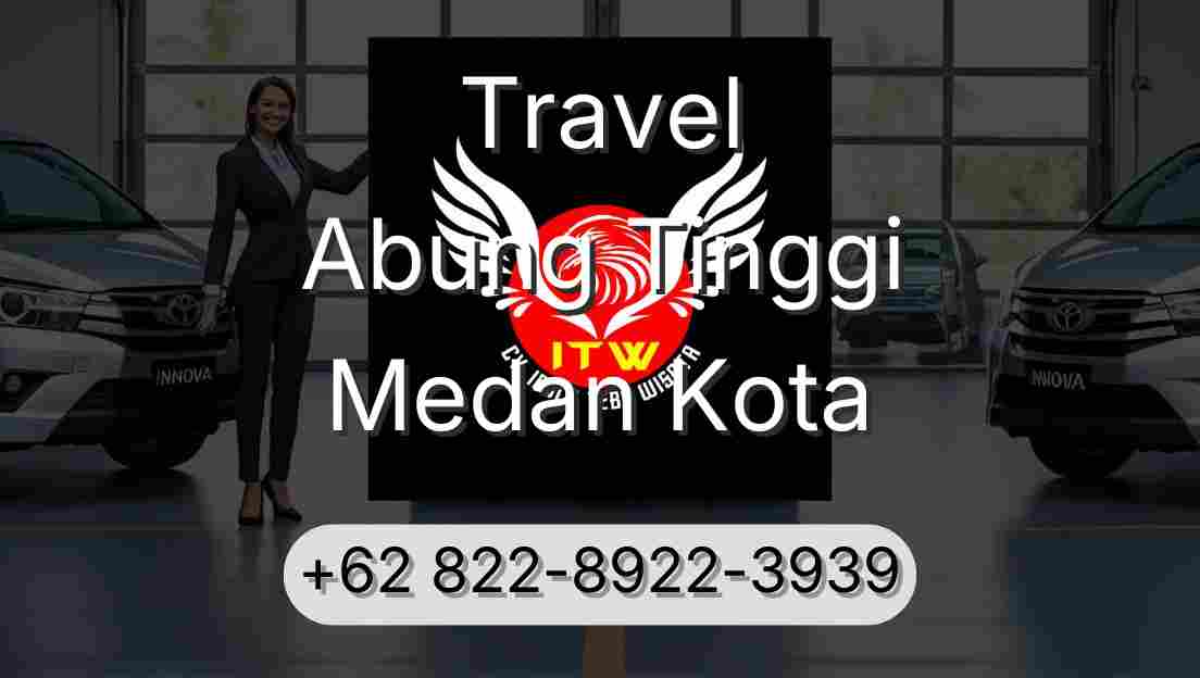 Travel Abung Tinggi Medan Kota