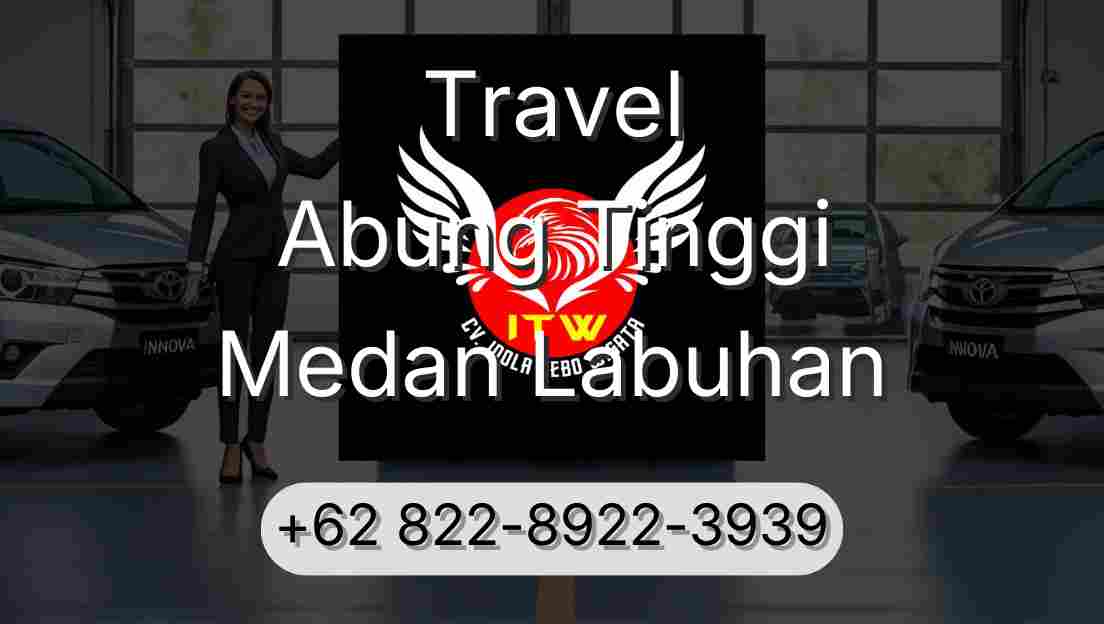 Travel Abung Tinggi Medan Labuhan