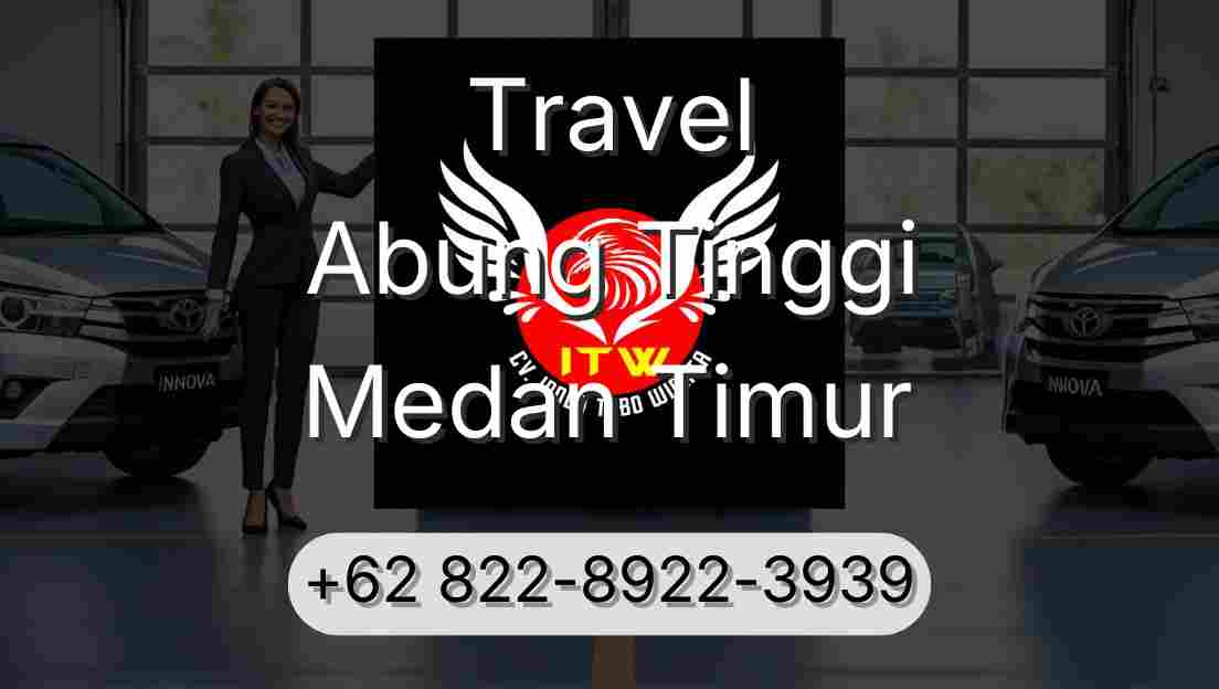 Travel Abung Tinggi Medan Timur